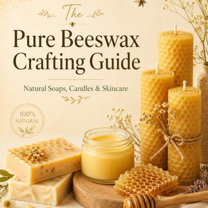 Puede incluir: Imagen de productos de cera de abeja, incluyendo velas, jabón y miel. El texto dice "The Pure Beeswax Crafting Guide" y "Natural Soaps, Candles & Skincare". También se ve un sello "100% Natural", junto a un panal.
