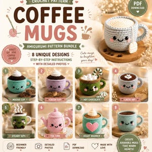 May include: A crochet pattern bundle featuring eight unique designs for coffee mugs. The image showcases various amigurumi coffee mugs, including mocha, cocoa, hot chocolate, and latte art. The text includes "Coffee Mugs" and "Amigurumi Pattern Bundle".