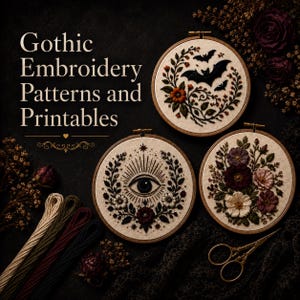 May include: Three round embroidery hoops with gothic designs, including bats, an eye, and floral patterns. The text "Gothic Embroidery Patterns and Printables" is displayed. Embroidery floss and scissors are also visible, all set against a dark background.