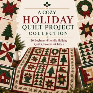 Może przedstawiać: Okładka książki zatytułowana A COZY HOLIDAY QUILT PROJECT COLLECTION 26 Beginner-Friendly Holiday Quilts, Projects & Ideas. Okładka przedstawia duży quilt z czerwonymi, zielonymi i kremowymi blokami oraz mniejsze zdjęcia różnych wzorów quiltów.