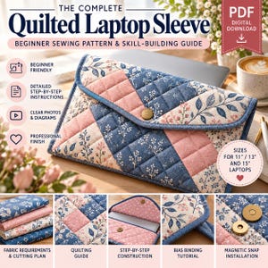 May include: A digital PDF sewing pattern for a quilted laptop sleeve featuring a blue and pink floral fabric design. The pattern includes instructions for 11-inch, 13-inch, and 15-inch laptops, with details on magnetic snap installation, bias binding, and quilting.