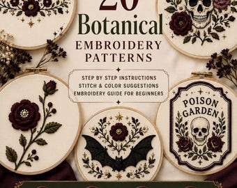 May include: A collection of 20 botanical embroidery patterns featuring five circular wooden hoops with designs including moon phases, a skull with roses, a single flower, a bat, and a Poison Garden sign with a skull and floral motifs.