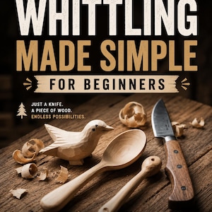Könnte beinhalten: Eine Holzvogel-Schnitzerei, Löffel und ein Schnitzmesser liegen auf einer Holzoberfläche. Das Bild enthält den Text "WHITTLING MADE SIMPLE FOR BEGINNERS" und "Craft Something Beautiful". Der Text "Relaxing & Mindful", "Build Skills & Confidence", "Create Unique Handmade Gifts" und "Enjoy the Simple Things" ist ebenfalls enthalten.