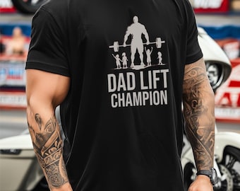 Dad Lift Champion T-Shirt, Funny Father's Day Gym Tee