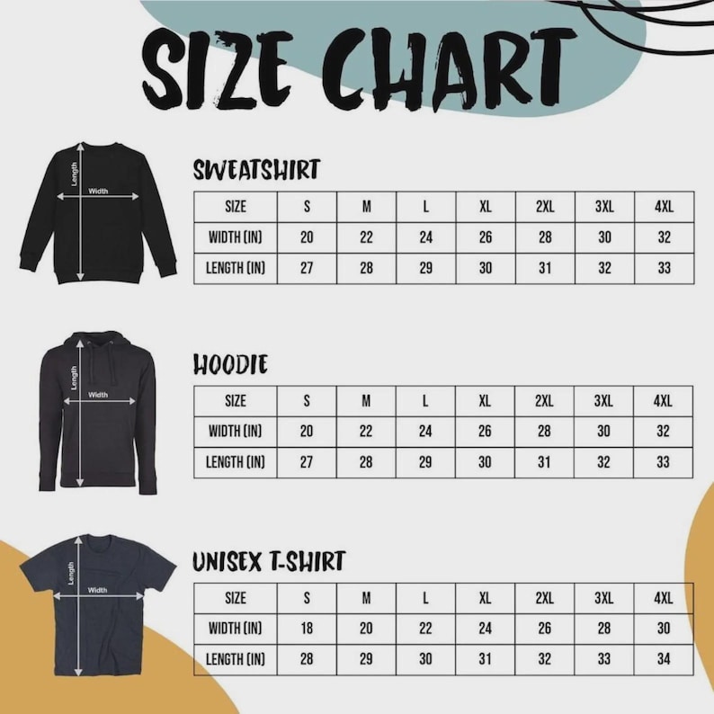 May include: Size chart graphic with measurements for sweatshirts, hoodies, and unisex t-shirts. Includes width and length in inches for sizes S through 4XL. The text "SIZE CHART" is at the top.