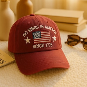No Kings In America Embroidered Hat, July 4th Patriotic Cap, Anti MAGA Democracy Hat, Political Statement Hat, Rejecting Kings Since 1776