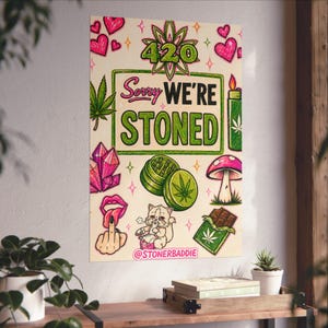 Sorry Were Stoned Poster | Funny 420 Wall Art | Psychedelic Stoner Decor | Colorful Weed Art Print | Stoner Baddie Aesthetic