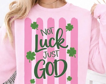 Christian St Patricks Day png, Not Luck Just God Clover, St Patrick's Day png, Lucky Varsity Png, Cricut Cut Files, Lucky png, Sublimation