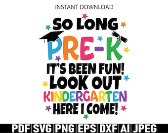 So Long Pre-K svg, Kindergarten png, Pre-K Graduation svg, Pre-K Graduate cut files, Pre-K graduate shirt svg, Kindergarten here I come svg