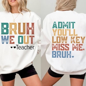 Bruh We Out Teacher svg png, Last Day of School png, Admit It You&#39;ll Miss Me png, Teacher Appreciation Gift png, End of Year Teacher png