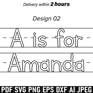 May include: Black and white design with the text "A is for Amanda" in a handwritten style, with the words placed on lined paper. The image also includes the text "Design 02" and file type options.