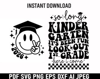 Kindergarten Graduate 2026 png svg, 1st Grade Here I Come svg, Last Day Of Kindergarten png, So Long Kindergarten svg, Smiley Face 2026 svg