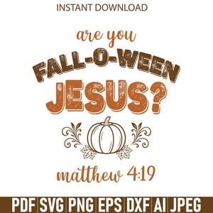 May include: A digital design with the text "are you FALL-O-WEEN JESUS?" in brown and orange, with a pumpkin illustration. The text "matthew 4:19" is below the pumpkin. The words "INSTANT DOWNLOAD" are at the top.