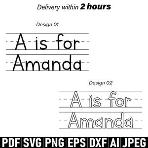May include: Black and white digital design featuring the text "A is for Amanda" in two different fonts, with lines for handwriting practice. The image also includes file format options: PDF, SVG, PNG, EPS, DXF, AI, and JPEG.
