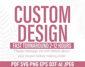 Custom Order svg, Personalized svg, Custom SVG Cut File, Custom svg png, Custom svg file for cricut, Custom Graphic Design Service svg png