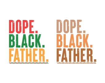 Mens Black Dad Dope Black Father Fathers Day png, Dad Dope Black png, Happy Father's Day png, Best Dad svg, Black Dad Sublimation Cut Files