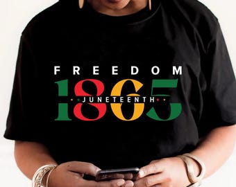 Freedom Juneteenth 1865 svg, Juneteenth svg, Since 1865 svg, Black History svg, Juneteenth Shirt svg, Juneteenth 1865 Cricut Cut Files svg