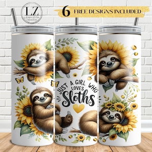 May include: White tumbler featuring a sloth design with sunflowers and butterflies. The tumbler has the text "Just a girl who loves sloths." The design includes a sloth with a sunflower crown. The tumbler includes a straw and a lid.