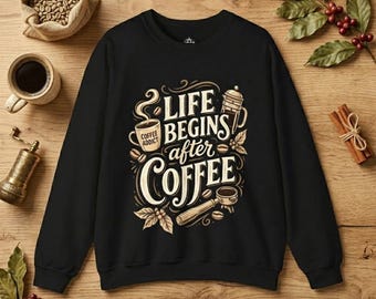 Life Begins After Coffee Shirt, Coffee Lover Sweatshirt Hoodie, Coffee Addict Tee, Funny Coffee Gift, Barista T-Shirt, Coffeeholic