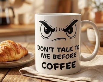 Taza de café divertida para madrugadores / No me hables antes de tomar café / Taza con cara enojada / Taza con humor para amantes del café 11 oz 15 oz