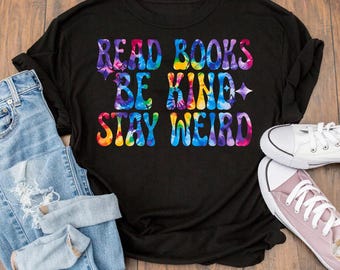 Read Books Be Kind Stay Weird SVG PNG: Book Lover Gift Shirt (Digital Download)