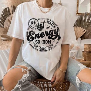 I Match Energy Sarcastic SVG PNG - Funny Quote Design (Digital Download)