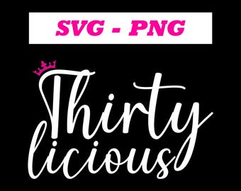 Thirtylicious Lips Birthday SVG: 30th Birthday Shirt Design (Digital Download)
