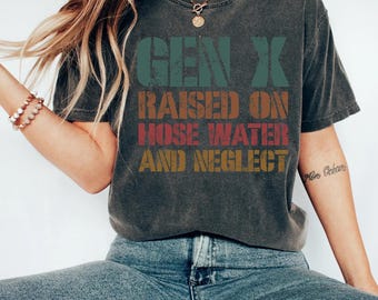 Gen X SVG Png, Generation X PNG Bundle, Retro Gen X Shirt, Raised On Hose Water And Neglect, Gift for Gen X, Snarky Sarcastic Png Digital