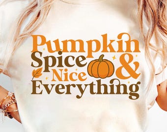 Pumpkin Spice and Everything Nice PNG SVG, Fall Sublimation, Funny Autumn Fall Shirt, Cozy Pumpkin Latte Quote, Vintage Thanksgiving png
