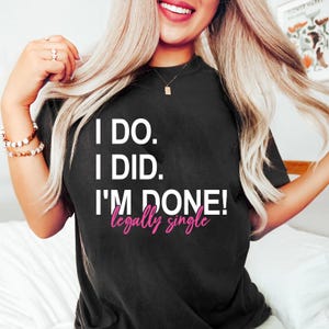 Ich mache, ich hab, ich bin legal allein SVG PNG, Scheid Shirt für Sie, Scheide Party Tshirt, lustiges Scheidegeschenk, niedlich geschieden SVG digitale Datei.