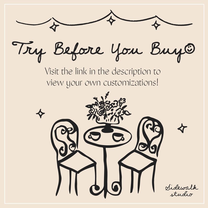 May include: A black and white illustration on a beige background. The image features a table with two chairs, a floral arrangement, and the text "Try Before You Buy." The text encourages viewers to visit a link for customizations.