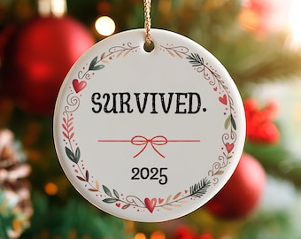 Survived 2025 ornament, funny christmas ornament, secret santa, white elephant ornament, christmas gift for coworker, Coworker Ornament