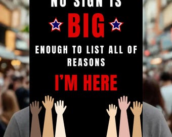 No Sign Is Big Enough Protest Sign – Equality Diversity Love Peace Pride Women’s Rights Political Rally March Poster