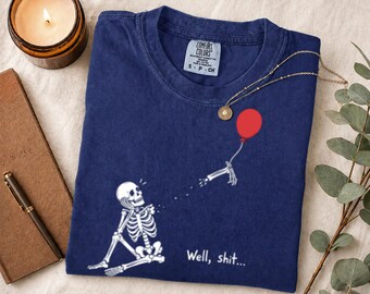 Skeleton Lost Balloon, Well Shit Funny Skeleton, Dark Humor Halloween Shirt Design, Gothic Sarcastic Sublimation