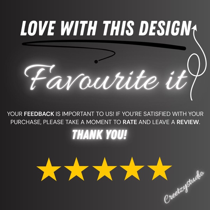 Op de afbeelding: Grafisch ontwerp op een donkergrijze achtergrond met de witte tekst "LOVE WITH THIS DESIGN" en "Favourite it". Daaronder staat "YOUR FEEDBACK IS IMPORTANT TO US!" en "THANK YOU!". Vijf gouden sterren staan onderaan.