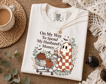 Comfort Colors Funny Wife Fall Shirt, On My Way to Spend My Husband's Money Tee, Cute Pumpkin Shopping Shirt, Autumn Gift for Her