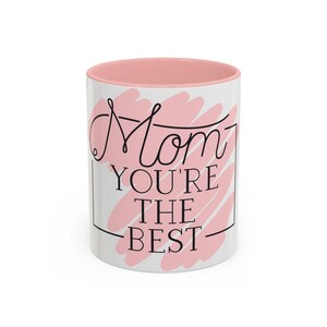 Mother's Day Gift – "Mom You're The Best" Coffee Mug  – Funny Ceramic Tea Cup – Gift for Mom