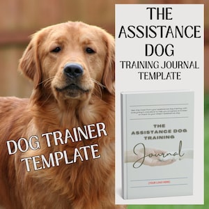 May include: A golden retriever dog with text overlay reading "DOG TRAINER TEMPLATE" and "THE ASSISTANCE DOG TRAINING JOURNAL TEMPLATE." A journal with the title "THE ASSISTANCE DOG TRAINING JOURNAL" is also visible.