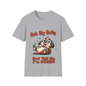 Rub My Belly and Tell Me I'm Preddy | Funny Dog Lover Tee by EcksIconic