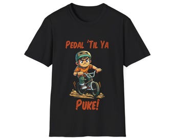 Pedal 'Til Ya Puke! | Funny BMX / MTB T-Shirt for Riders Who Go Hard