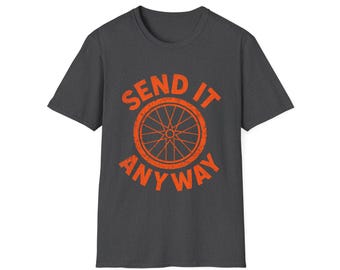Send It Anyway BMX MTB Funny Bike T-Shirt