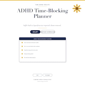 May include: A digital planner titled "ADHD Time-Blocking Planner" with the text "For ADHD Adults." The planner includes features like a daily time-block, a math worksheet, and a hyperfocus log. The design is white with navy blue and yellow accents.