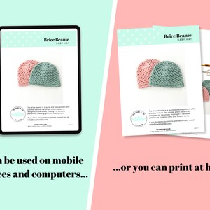 May include: A digital tablet displaying a crochet pattern for a baby beanie. The pattern is titled "Brice Beanie Baby Hat". The image shows two beanies, one pink and one teal, with a simple stitch pattern. The text "Can be used on mobile devices and computers..." is below the tablet. Two printed copies of the pattern are shown on the right side of the image, with the text "...or you can print at home" below them.