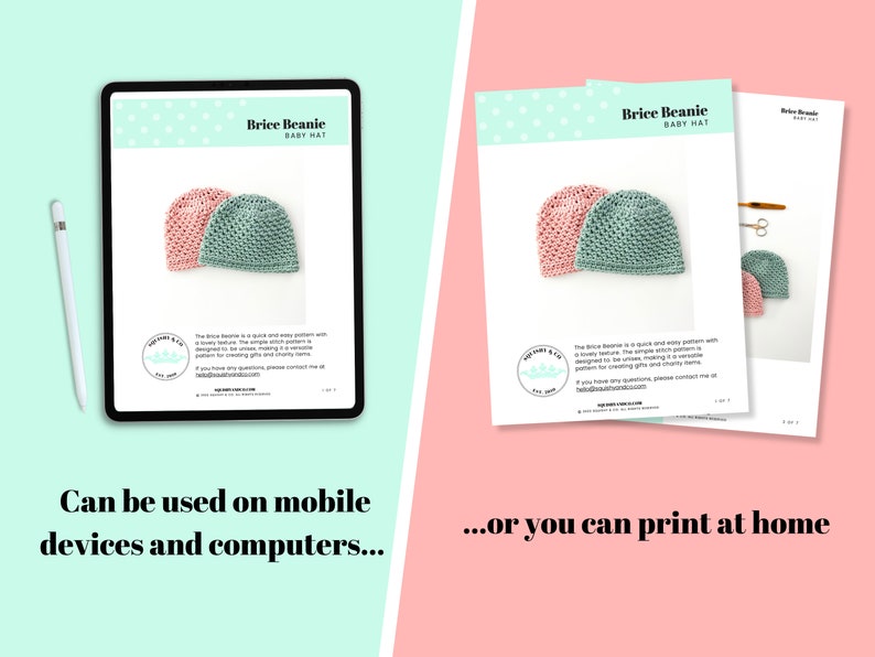 May include: A digital tablet displaying a crochet pattern for a baby beanie. The pattern is titled "Brice Beanie Baby Hat". The image shows two beanies, one pink and one teal, with a simple stitch pattern. The text "Can be used on mobile devices and computers..." is below the tablet. Two printed copies of the pattern are shown on the right side of the image, with the text "...or you can print at home" below them.