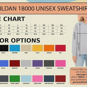 May include: A Gildan 18000 unisex sweatshirt size chart featuring a table with width, length, and sleeve measurements in inches for sizes S through 5XL. It includes a color options grid and a diagram showing how to measure the garment.