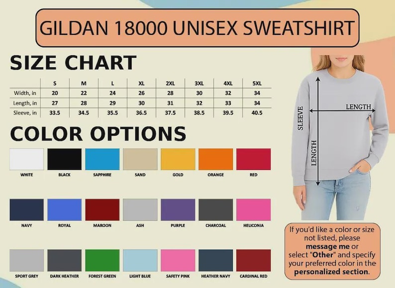 May include: A Gildan 18000 unisex sweatshirt size chart featuring a table with width, length, and sleeve measurements in inches for sizes S through 5XL. It includes a color options grid and a diagram showing how to measure the garment.