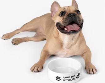 Cute Pet Bowl for Dogs, Paws Off My Water Bowl, Fun Pet Dish, Custom Pet Supplies, Dog Feeding Bowl, Gifts for Pet Lovers