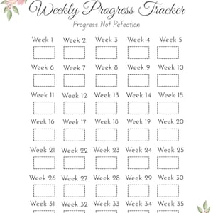 May include: A white weekly progress tracker with floral accents. The tracker includes 35 weeks with boxes to fill in. The title "Weekly Progress Tracker" is written in a decorative font, with the phrase "Progress Not Perfection" below.