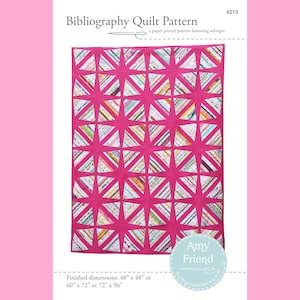 May include: A pink and white quilt pattern with the title "Bibliography Quilt Pattern" and the number "#210". The pattern is a paper pieced pattern featuring selvages. The finished dimensions are 48" x 48", 60" x 72", or 72" x 96".