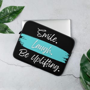 Smile Laugh Be Uplifting Laptop Sleeve – Comfort Gift Inspired by Dad’s Wisdom – Daily Reminder